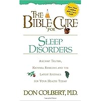 The Bible Cure for Sleep Disorders: Ancient Truths, Natural Remedies and the Latest Findings for Your Health Today The Bible Cure for Sleep Disorders: Ancient Truths, Natural Remedies and the Latest Findings for Your Health Today Paperback
