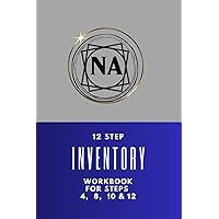 NA Inventory Workbook For Steps 4 8 10 & 12: Track Everything In One Journal/Prompted Workbook/Collect Personal Growth For Recovery NA Inventory Workbook For Steps 4 8 10 & 12: Track Everything In One Journal/Prompted Workbook/Collect Personal Growth For Recovery Paperback Hardcover