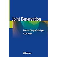 Joint Denervation: An Atlas of Surgical Techniques Joint Denervation: An Atlas of Surgical Techniques Hardcover Kindle