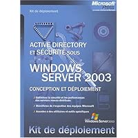 Active directory et sécurité sous Windows server 2003 : Conception et déploiement