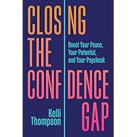 Closing the Confidence Gap: Boost Your Peace, Your Potential, and Your Paycheck Closing the Confidence Gap: Boost Your Peace, Your Potential, and Your Paycheck Audible Audiobook Hardcover Kindle