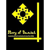Story of Daniel: Inspirational and Motivational story from Bible