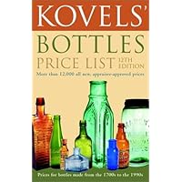 Kovels' Bottles Price List: 12th Edition Kovels' Bottles Price List: 12th Edition Paperback