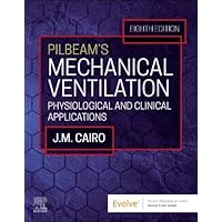 Pilbeam's Mechanical Ventilation: Physiological and Clinical Applications Pilbeam's Mechanical Ventilation: Physiological and Clinical Applications Paperback Kindle