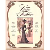 The Voice of Fashion: 79 Turn-of-the-Century Patterns with Instructions and Fashion Plates The Voice of Fashion: 79 Turn-of-the-Century Patterns with Instructions and Fashion Plates Paperback