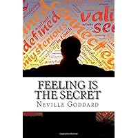 Neville Goddard's Feeling is the Secret: How Our Thoughts and Feelings Affect Who We Become and What We Achieve Neville Goddard's Feeling is the Secret: How Our Thoughts and Feelings Affect Who We Become and What We Achieve Paperback Kindle Hardcover