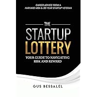 The Startup Lottery: Your Guide To Navigating Risk And Reward The Startup Lottery: Your Guide To Navigating Risk And Reward Paperback Audible Audiobook Kindle Hardcover