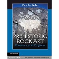 Prehistoric Rock Art: Polemics and Progress Prehistoric Rock Art: Polemics and Progress Kindle Hardcover Paperback