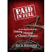 Paid In Full: An In-Depth Look at the Defining Moments of Christ's Passion