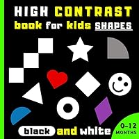 high contrast book for kids 0-12 months shapes: with black and white contrasting illustrations, supporting vision development in children and infants