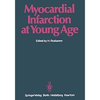 Myocardial Infarction at Young Age: International Symposium Held in Bad Krozingen January 30 and 31, 1981 Myocardial Infarction at Young Age: International Symposium Held in Bad Krozingen January 30 and 31, 1981 Kindle Hardcover Paperback