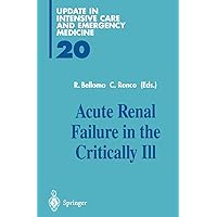Acute Renal Failure in the Critically Ill (Update in Intensive Care and Emergency Medicine) Acute Renal Failure in the Critically Ill (Update in Intensive Care and Emergency Medicine) Hardcover Paperback