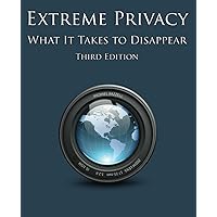 Extreme Privacy: What It Takes to Disappear Extreme Privacy: What It Takes to Disappear Paperback
