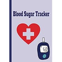 Diabetic Blood Sugar Tracker, 6.69 X 9.61. 110 pages, Simplified for New Diabetics, Nurses, Students, Nursing Homes, Home Health Aids