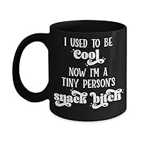 New Mom Mug I Used To Be Cool Now Im a Tiny Persons Snack Bitch Funny Mothers Day Thank You Ideas for Daycare Preschool Teacher 11 or 15 oz Black Cera