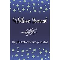 Daily Health and Wellness Journal: A Guided Book to Support Self-Care by Logging Food and Water Intake, Activity, Sleep, Feelings/Mood, Goals and ... for the Body and Mind, 6”x 9” softcover Daily Health and Wellness Journal: A Guided Book to Support Self-Care by Logging Food and Water Intake, Activity, Sleep, Feelings/Mood, Goals and ... for the Body and Mind, 6”x 9” softcover Paperback Hardcover