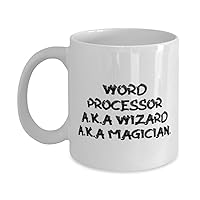 Unique Word processor Gifts, Word Processor A.K.A Wizard A.K.A, Beautiful Birthday 11oz 15oz Mug For Coworkers, Cup From Friends, Cheap word processors, Inexpensive word processors, Budget friendly
