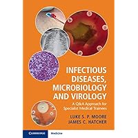 Infectious Diseases, Microbiology and Virology: A Q&A Approach for Specialist Medical Trainees Infectious Diseases, Microbiology and Virology: A Q&A Approach for Specialist Medical Trainees eTextbook Paperback