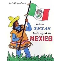 Let's Remember When Texas Belonged to Mexico Let's Remember When Texas Belonged to Mexico Paperback