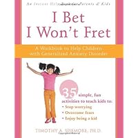 I Bet I Won't Fret: A Workbook to Help Children with Generalized Anxiety Disorder I Bet I Won't Fret: A Workbook to Help Children with Generalized Anxiety Disorder Kindle Paperback