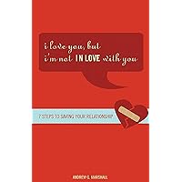 I Love You, but I'm Not IN Love with You: Seven Steps to Saving Your Relationship I Love You, but I'm Not IN Love with You: Seven Steps to Saving Your Relationship Paperback Kindle Audible Audiobook Audio CD