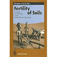 Fertility of Soils: A Future for Farming in the West African Savannah (Springer Series in Physical Environment) Fertility of Soils: A Future for Farming in the West African Savannah (Springer Series in Physical Environment) Hardcover Paperback