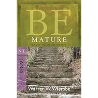 Be Mature (James): Growing Up in Christ (The BE Series Commentary) Be Mature (James): Growing Up in Christ (The BE Series Commentary) Paperback Kindle