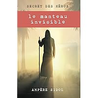 Secret des héros: Le manteau Invisible (French Edition) Secret des héros: Le manteau Invisible (French Edition) Kindle Paperback