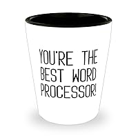 Epic Word processor Gifts, You're the Best Word Processor!, Funny Birthday Shot Glass For Friends, Ceramic Cup From Boss