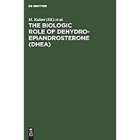The Biologic Role of Dehydroepiandrosterone (DHEA) The Biologic Role of Dehydroepiandrosterone (DHEA) Hardcover