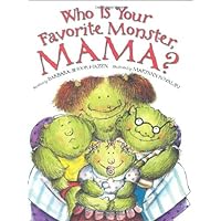 Who Is Your Favorite Monster, Mama? Who Is Your Favorite Monster, Mama? Hardcover