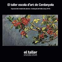 El Taller Escola d'Art de Cerdanyola: Exposició dels treballs dels alumnes - Cerdanyola del Vallès (Juny 2019) (Catalan Edition)