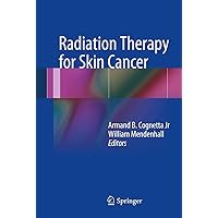 Radiation Therapy for Skin Cancer Radiation Therapy for Skin Cancer Hardcover Kindle Paperback