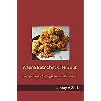 Wanna Bet? Check THIS out: (ful-Power) Plant-Food LifeStyle-ing cooking and eating, for Weight Loss, Caregiving, Disease Management