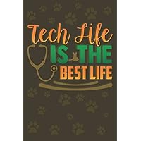 Tech Life is The Best Life: Vet Tech Veterinarian Assistant Lined Journal Notebook | Christmas National Veterinary Technician Week Birthday Gift for Women