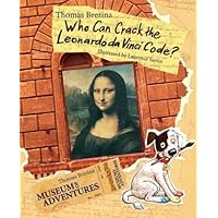 Who Can Crack The Leonardo Da Vinci Code? (Museum Of Adventures) Who Can Crack The Leonardo Da Vinci Code? (Museum Of Adventures) Paperback