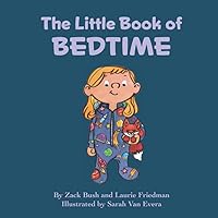 The Little Book of Bedtime: Children's Book About Bedtime, Sleep, the importance of Sleep and a Bedtime Routine for Kids Ages 3 10, Preschool, Kindergarten, First Grade