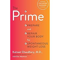 The Prime: Prepare and Repair Your Body for Spontaneous Weight Loss The Prime: Prepare and Repair Your Body for Spontaneous Weight Loss Hardcover Audible Audiobook Kindle Paperback Audio CD