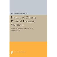 History of Chinese Political Thought, Volume 1: From the Beginnings to the Sixth Century, A.D. (Princeton Library of Asian Translations, 112) History of Chinese Political Thought, Volume 1: From the Beginnings to the Sixth Century, A.D. (Princeton Library of Asian Translations, 112) Paperback Hardcover