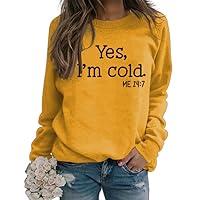 Yes I'm Cold Me 24:7 Women's Sweatshirt Fun Vintage Graphic Tee Hip Hop Sweatshirt Long Sleeve Top