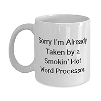 Word processor Gifts For Men Women, Sorry I'm Already Taken by a', Beautiful Word processor 11oz 15oz Mug, Cup From Colleagues, Word Processor Birthday Gift Ideas, Best Word Processor Birthday Gifts,