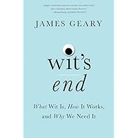 Wit's End: What Wit Is, How It Works, and Why We Need It Wit's End: What Wit Is, How It Works, and Why We Need It Paperback Kindle Audible Audiobook Hardcover Audio CD