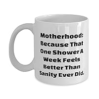 Fun Mama 11oz 15oz Mug, Motherhood: Because That One Shower A Week Feels Better Than Sanity Ever., Epic for Mom, Mother's Day