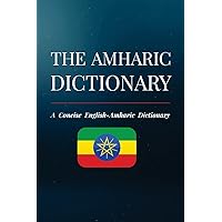 The Amharic Dictionary: A Concise English-Amharic Dictionary