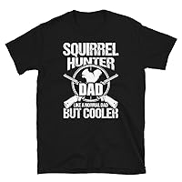 Squirrel Hunter Dad. Like A Normal Dad But Cooler Hunting T-Shirt
