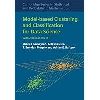 Model-Based Clustering and Classification for Data Science: With Applications in R (Cambridge Series in Statistical and Probabilistic Mathematics, Series Number 50) Model-Based Clustering and Classification for Data Science: With Applications in R (Cambridge Series in Statistical and Probabilistic Mathematics, Series Number 50) Hardcover eTextbook