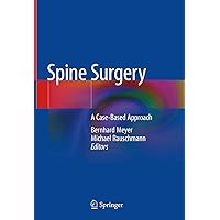 Spine Surgery: A Case-Based Approach Spine Surgery: A Case-Based Approach Kindle Hardcover