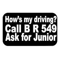 Thatlilcabin - How's my driving? Call B R 549 Ask for Junior vinyl decal sticker 8