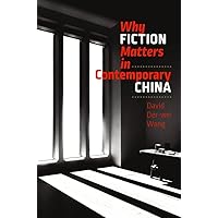 Why Fiction Matters in Contemporary China (The Mandel Lectures in the Humanities at Brandeis University) Why Fiction Matters in Contemporary China (The Mandel Lectures in the Humanities at Brandeis University) Paperback Kindle Hardcover