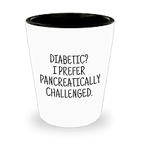 Funny Diabetic Gift - Diabetes Ceramic Shot Glass - Present For Diabetic - Diabetes Awareness - Pancreatically Challenged